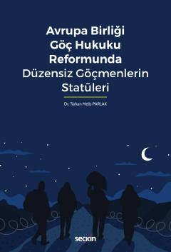 Avrupa Birliği Göç Hukuku Reformunda Düzensiz Göçmenlerin Statüleri DR