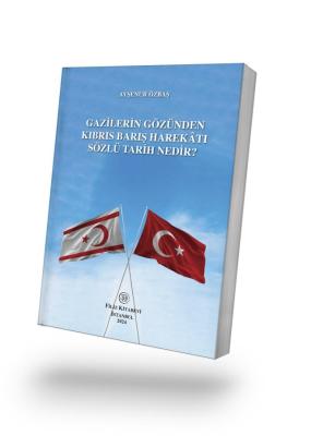 Gazilerin Gözünden Kıbrıs Bariş Harekâtı Sözlü Tarih Nedir? AYŞENUR ÖZ
