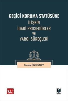 Geçici Koruma Statüsüne İlişkin İdari Prosedürler ve Yargı Süreçleri S