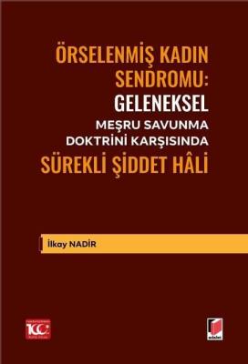 Geleneksel Meşru Savunma Doktrini Karşısında Sürekli Şiddet Hâli İlkay