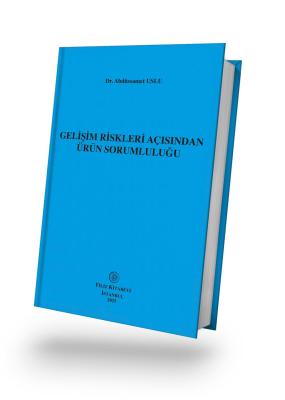 Gelişim Riskleri Açısından Ürün Sorumluluğu Dr. Abdüssamet Uslu
