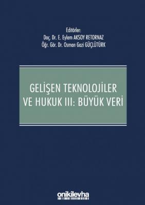 Gelişen Teknolojiler ve Hukuk III : Büyük Veri Doç. Dr. E. Eylem AKSOY