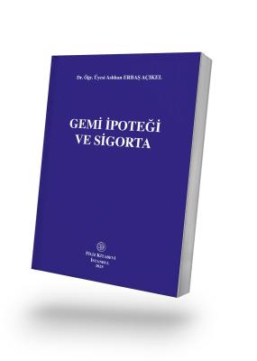 Gemi İpoteği ve Sigorta 2. Baskı Aslıhan Erbaş Açıkel