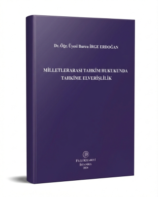 Milletlerarası Tahkim Hukukunda Tahkime Elverişlilik Burcu İrge Erdoğa