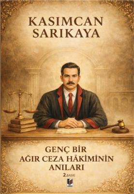 Genç Bir Ağır Ceza Hakiminin Anıları Kasımcan Sarıkaya