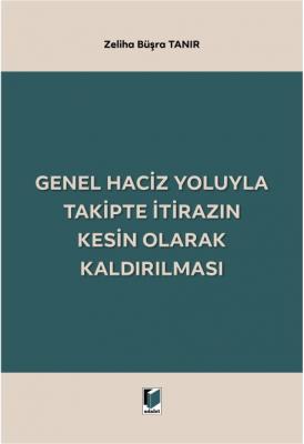 Genel Haciz Yoluyla Takipte İtirazın Kesin Olarak Kaldırılması