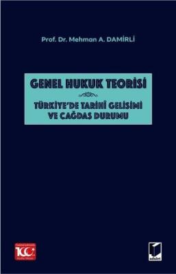 Genel Hukuk Teorisi: Türkiye'de Tarihi Gelişimi ve Çağdaş Durumu Mehma