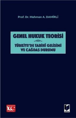 Genel Hukuk Teorisi: Türkiye'de Tarihi Gelişimi ve Çağdaş Durumu Prof.