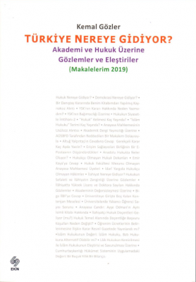 Türkiye Nereye Gidiyor (Makalelerim 2019); Akademi ve Hukuk Üzerine Gözlemler ve Eleştiriler