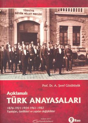 Açıklamalı Türk Anayasaları Prof. Dr. A. Şeref Gözübüyük