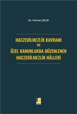 Haczedilmezlik Kavramı ve Özel Kanunlarda Düzenlenen Haczedilmezlik Ha Haczedilmezlik Kavramı ve Özel Kanunlarda Düzenlenen Haczedilmezlik Ha