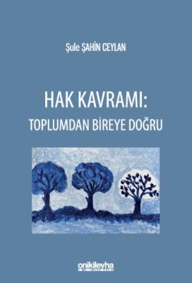 Hak Kavramı 2.BASKI Şule Şahin Ceylan Hak Kavramı 2.BASKI Şule Şahin Ceylan