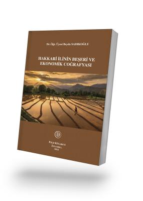 Hakkari İlinin Beşeri ve Ekonomik Coğrafyası Dr. Öğr. Üyesi Beyda SADI