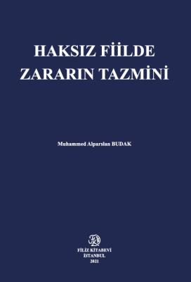 Haksız Fiilde Zararın Tazmini Muhammed Alparslan BUDAK