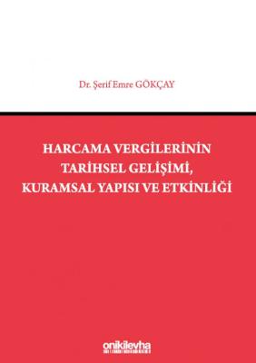 Harcama Vergilerinin Tarihsel Gelişimi, Kuramsal Yapısı ve Etkinliği (