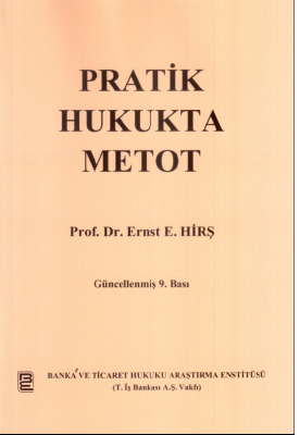 Pratik Hukukta Metot 9.BASKI Prof.Dr. Ernst E. HİRŞ