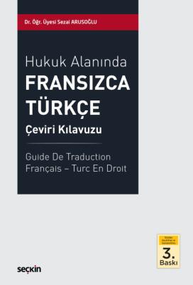 Hukuk Alanında Fransızca – Türkçe Çeviri Kılavuzu 3.BASKI Sezai Arusoğ