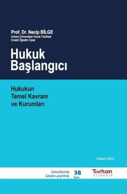 Hukuk Başlangıcı - Hukukun Temel Kavram ve Kurumları 38.BASKI Prof. Dr