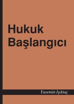 Hukuk Başlangıcı Prof. Dr. Yasemin IŞIKTAÇ