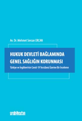 Hukuk Devleti Bağlamında Genel Sağlığın Korunması Mehmet Sercan ERCAN Hukuk Devleti Bağlamında Genel Sağlığın Korunması Mehmet Sercan ERCAN