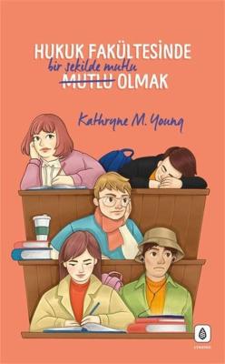 Hukuk Fakültesinde Bir Şekilde Mutlu Olmak Kathryne M. Young Hukuk Fakültesinde Bir Şekilde Mutlu Olmak Kathryne M. Young