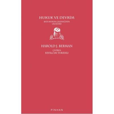 Hukuk ve Devrim: Batı Hukuk Geleneğinin Oluşumu Kıvılcım Turanlı