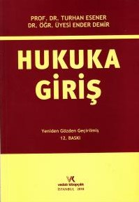 Hukuka Giriş Prof.Dr.Turhan ESENER