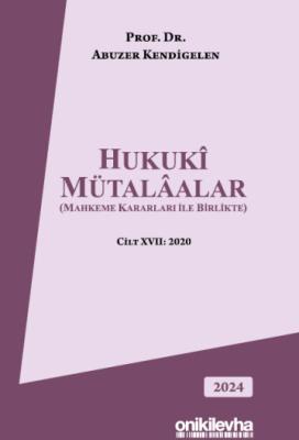 Hukuki Mütalaalar (Mahkeme Kararları ile Birlikte) Cilt XVII: 2020 Pro