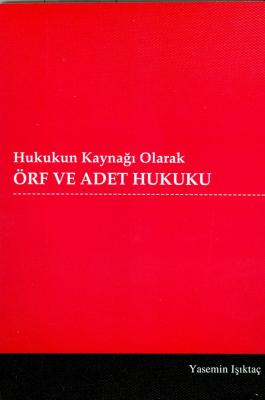 Hukukun Kaynağı Olarak Örf ve Adet Hukuku