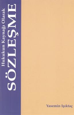 Hukukun Kaynağı Olarak Sözleşme Prof. Dr. Yasemin IŞIKTAÇ