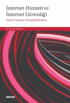 İnternet Hizmeti ve İnternet Güvenliği Egemen Karaca