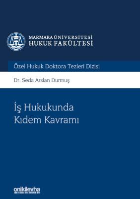 İŞ HUKUKUNDA KIDEM KAVRAMI Seda Arslan Durmuş