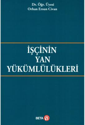 İşçinin Yan Yükümlülükleri Orhan Ersun Civan
