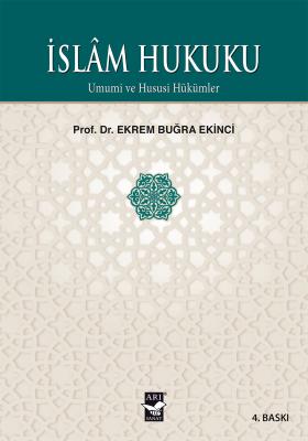 İslam Hukuku; Umumi ve Hususi Hükümler Prof. Dr. Ekrem Buğra EKİNCİ