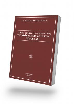 İsviçre - Türk Borçlar Hukukunda Yetkisiz Temsil Ve Hukuki Sonuçları D