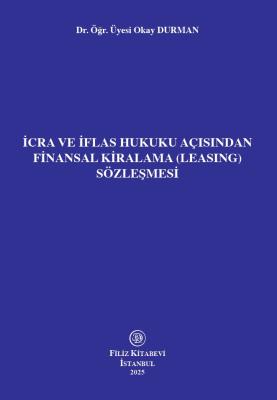 İcra ve İflas Hukuku Açısından Finansal Kiralama (Leasing) Sözleşmesi
