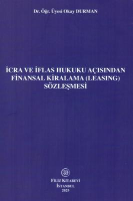 İcra ve İflas Hukuku Açısından Finansal Kiralama (Leasing) Sözleşmesi