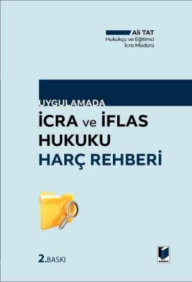 İcra ve İflas Hukuku Harç Rehberi 2.BASKI Ali Tat İcra ve İflas Hukuku Harç Rehberi 2.BASKI Ali Tat