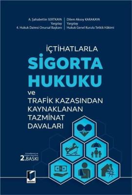 İçtihatlarla Sigorta Hukuku ve Trafik Kazasından Kaynaklanan Tazminat Davaları 2.BASKI