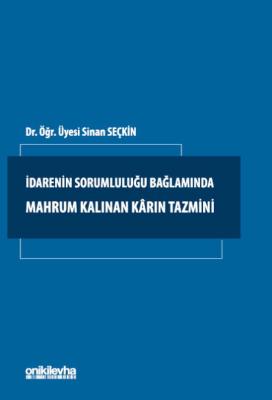 İdarenin Sorumluluğu Bağlamında Mahrum Kalınan Karın Tazmini Sinan Seç