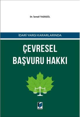 İdari Yargı Kararlarında Çevresel Başvuru Hakkı ( TAZEGÜL ) İsmail Taz