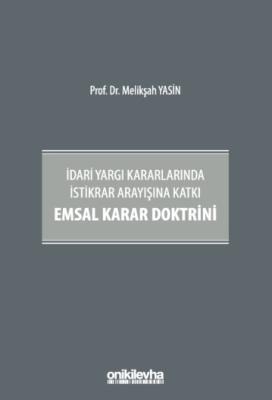 İdari Yargı Kararlarında İstikrar Arayışına Katkı Emsal Karar Doktrini
