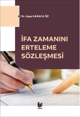 İFA ZAMANINI ERTELEME SÖZLEŞMESİ ( ÖZ ) Ayşe Karaca Öz