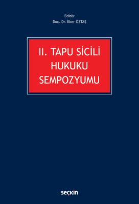 II. Tapu Sicili Hukuku Sempozyumu Doç. Dr. İlker ÖZTAŞ
