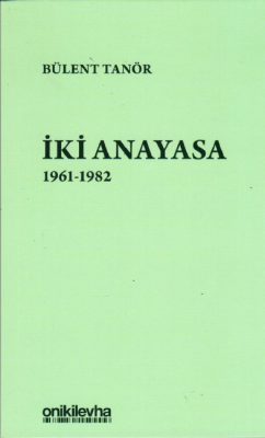 İKİ ANAYASA Prof. Dr. Bülent TANÖR