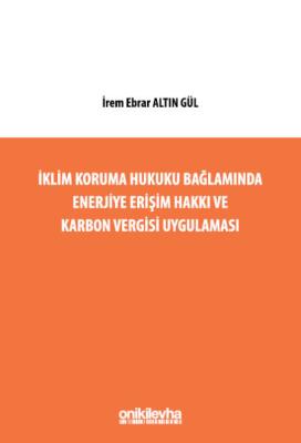 İklim Koruma Hukuku Bağlamında Enerjiye Erişim Hakkı ve Karbon Vergisi
