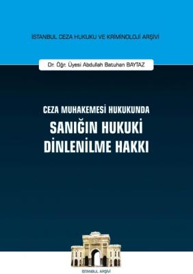 Ceza Muhakemesi Hukukunda Sanığın Hukuki Dinlenilme Hakkı Abdullah Bat