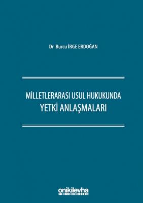 Milletlerarası Usul Hukukunda Yetki Anlaşmaları ( Erdoğan ) Burcu İrge