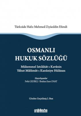 Osmanlı Hukuk Sözlüğü : Mükemmel Istılahat-ı Kavanin Yahut Malumat-ı K