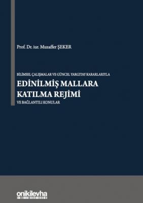 Bilimsel Çalışmalar ve Güncel Yargıtay Kararlarıyla Edinilmiş Mallara 